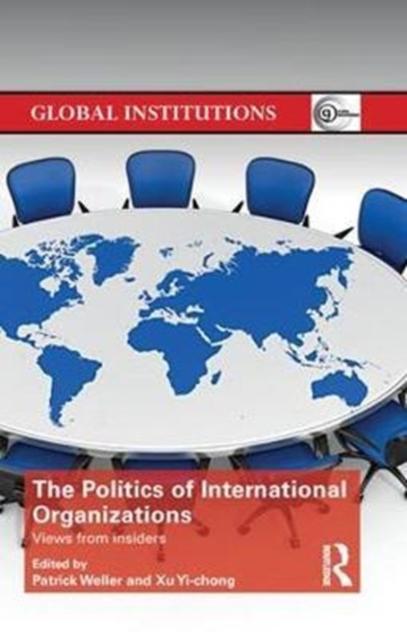 The The Politics of International Organizations : Views from Insiders Book
