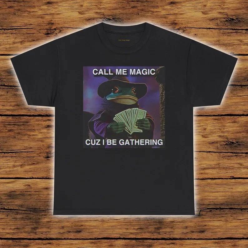 Call Me Magic Cuz I Be Gathering | The Frog Mage T-Shirt | Funny Wizard Gamer XXXXL