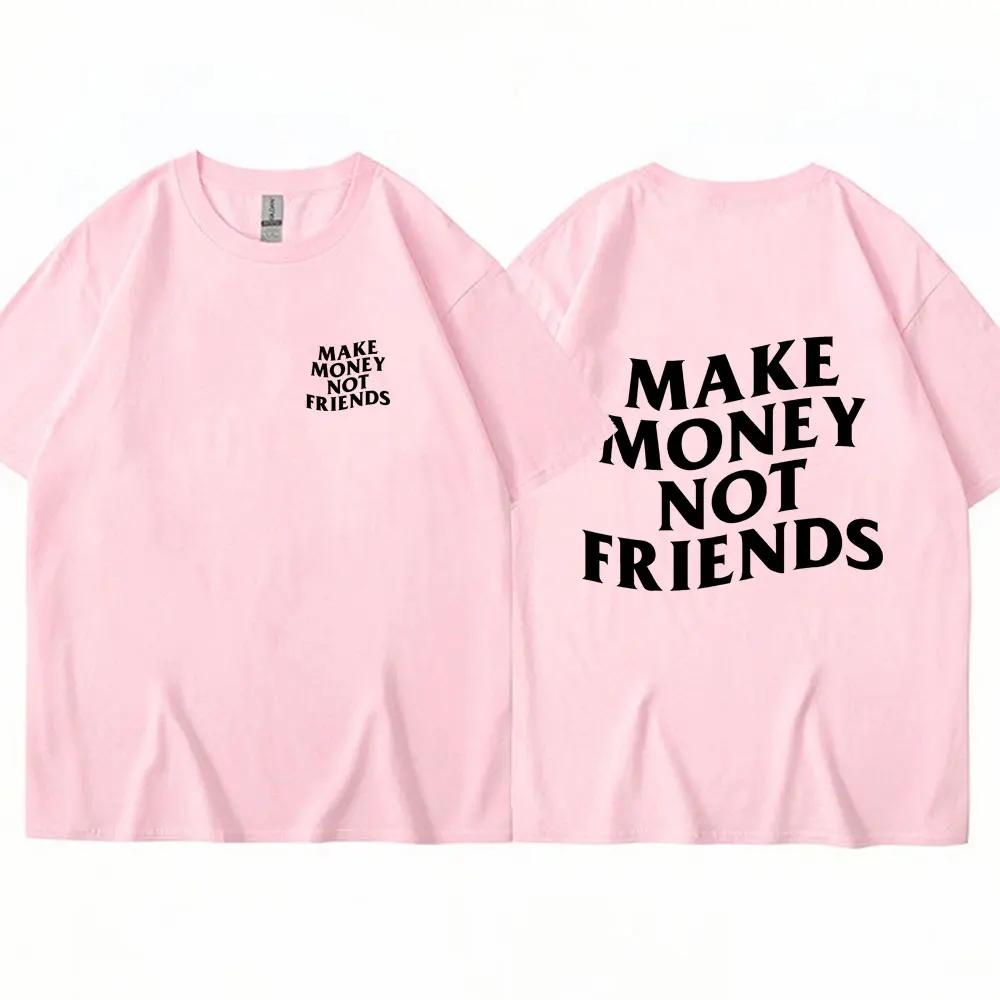 Vydělávejte peníze, ne kamarádi Trička s dopisním potiskem Móda Léto Streetwear Hip Hop Bavlna Vtipné tričko Neformální Tričko nadměrné velikosti