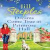 Dreams Come True At Primrose Hall by Jill Steeples Hardback Book 9781802807110