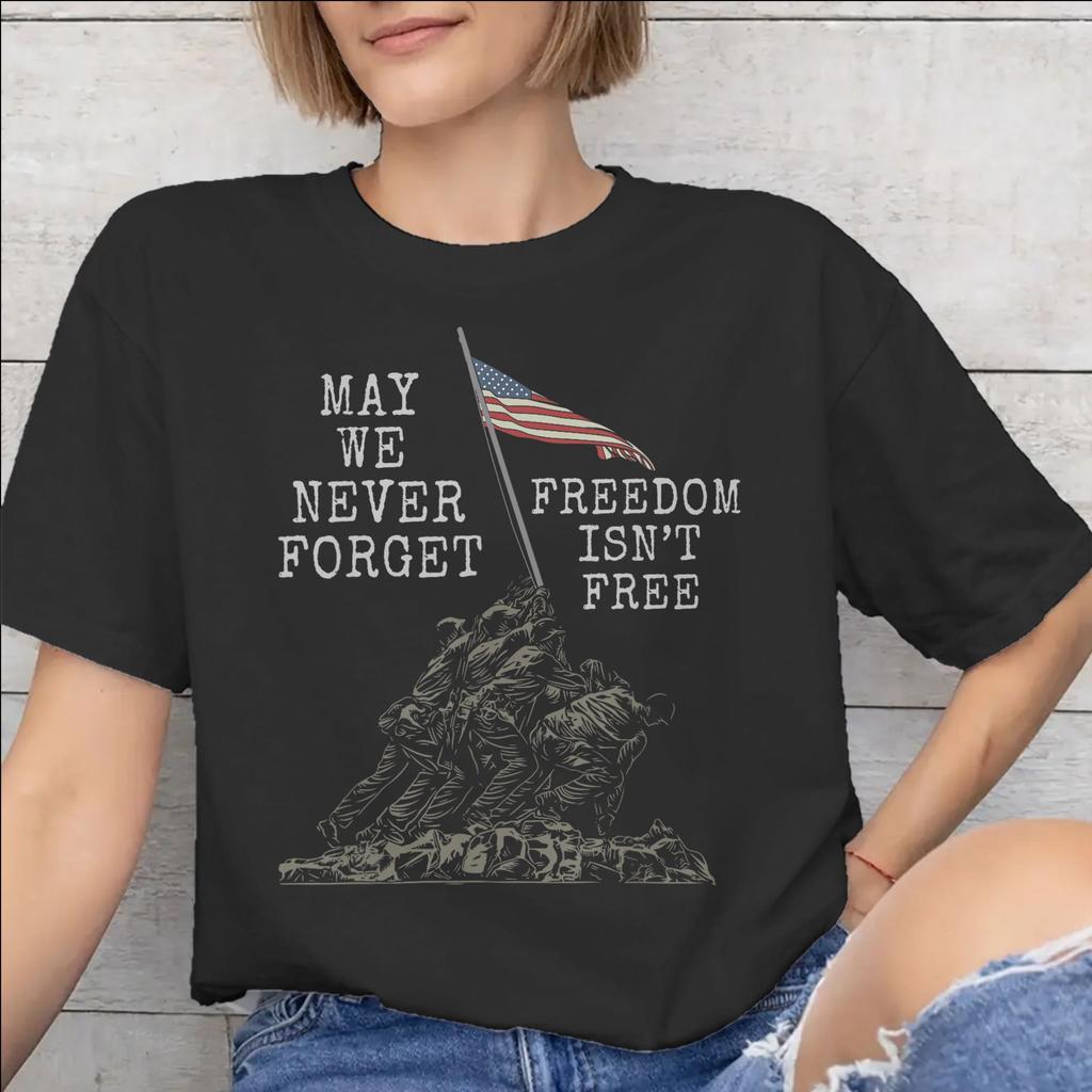 May We Never Forget Freedom Isnt Free Tee Shirt for Unisex WoUnisex New Arrival T Shirts Cotton Clothing