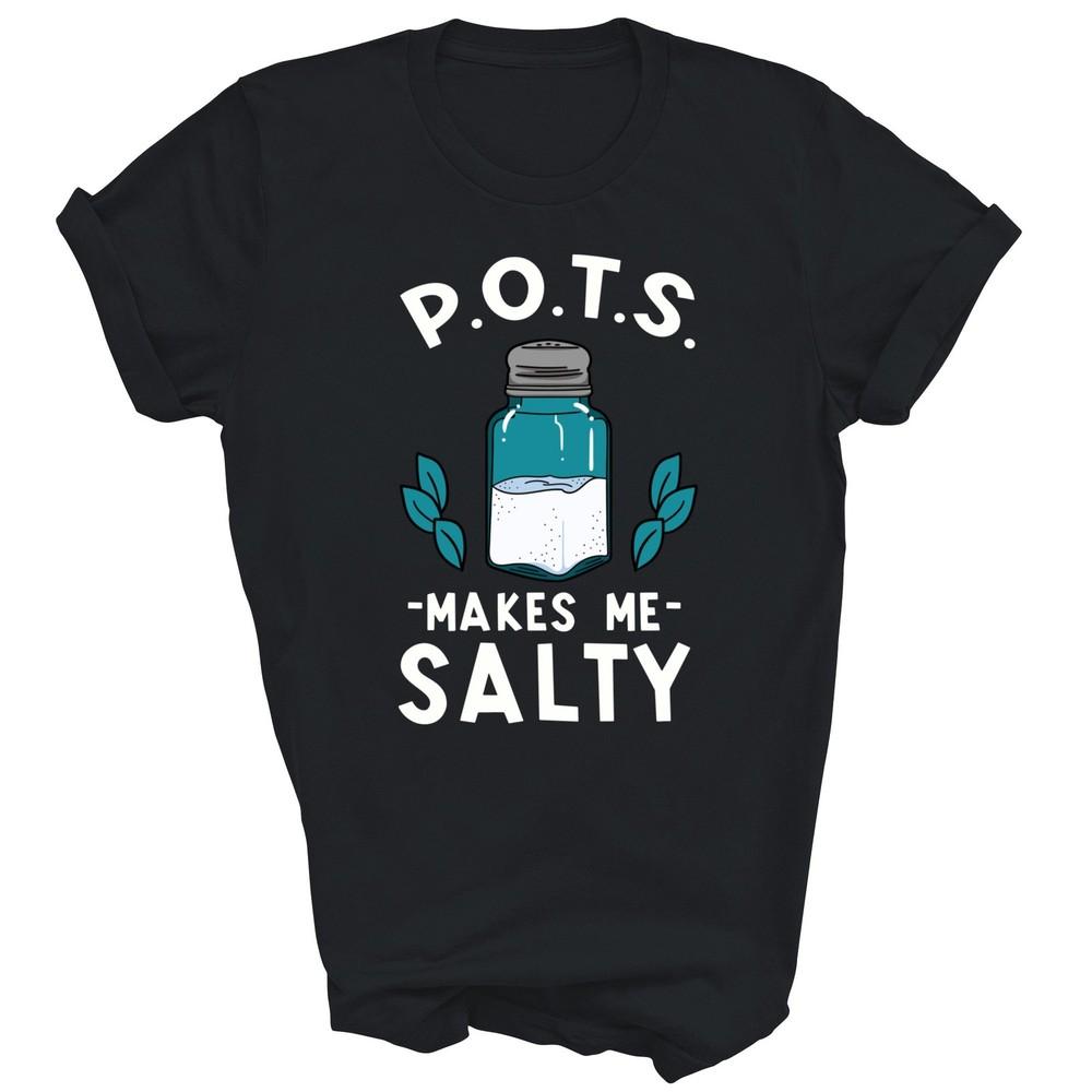 

Pots Awareness Pots Makes Me Salty Unisex Shirt Gift M