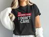 Breaking News I Don’t Care Shirt Funny Sarcastic Tee Graphic Attitude Unisex