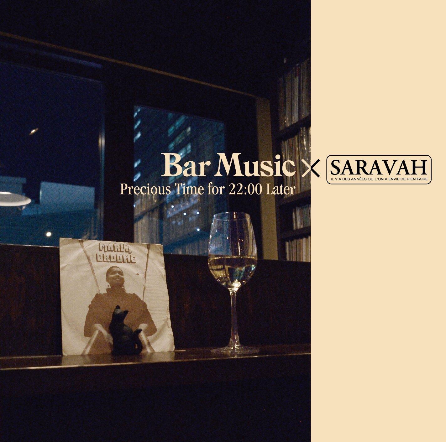 

Bar Music×SARAVAH Precious Time for 22:00 Later