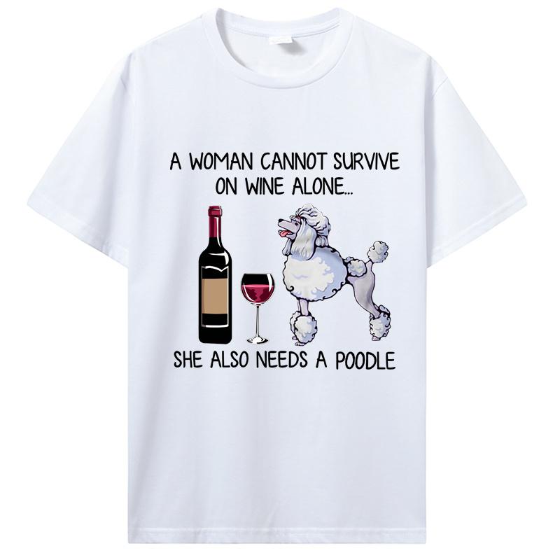 Unisex Funny T Shirt Fashion Tshirt A Unisex Cannot Survive On Wine Alone She Also Needs A Poodle Unisex Tshirt Streetwear