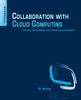 The Collaboration with Cloud Computing : Security, Social Media, and Unified Communications Book
