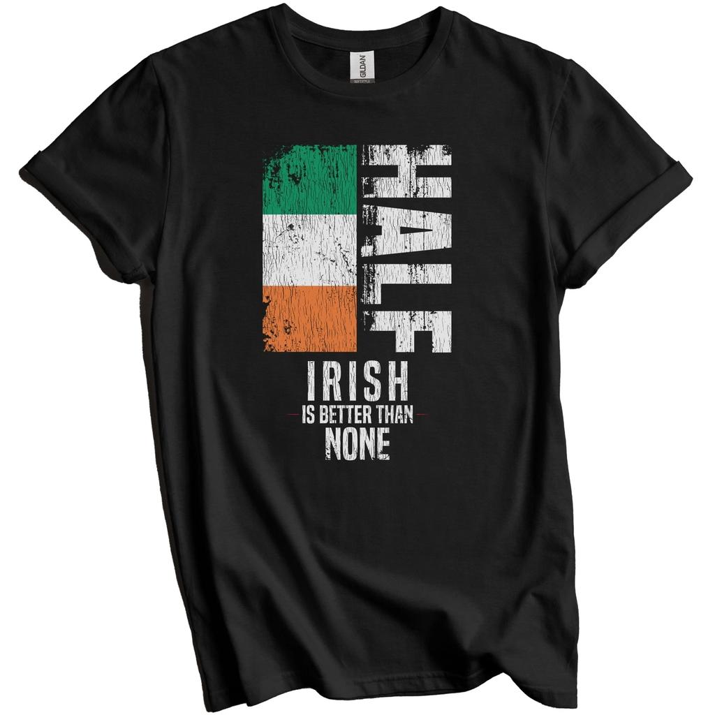 Half Irish Is Better Than None Funny Ireland Flag T-Shirt