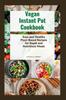 The Vegan Instant Pot Cookbook : Easy and Healthy Plant-Based Recipes for Rapid and Nutritious Meals Book