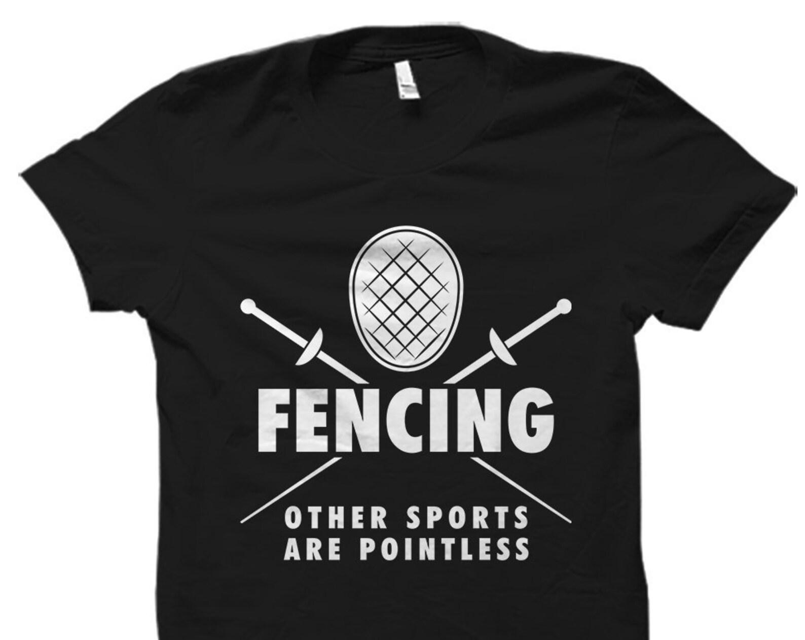 Funny Fencing Shirt. Fencing Gift. Fencer Shirt. Fencer Gift. Shirt for Fencer. Gift for Fencer #OS5758 XL