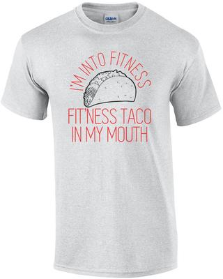 I'm Into Fitness, Fit'ness Taco In My Mouth Funny Shirt