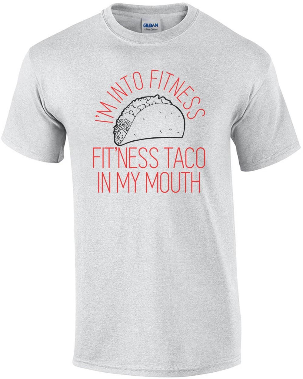 I m Into Fitness, Fit ness Taco In My Mouth Funny Shirt 2XL