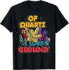 Rock Collector Valentines Day Gift Of Quartz I Love Geology T-Shirt