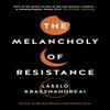 The Melancholy of Resistance by Laszlo Krasznahorkai Paperback Book 9781781256244