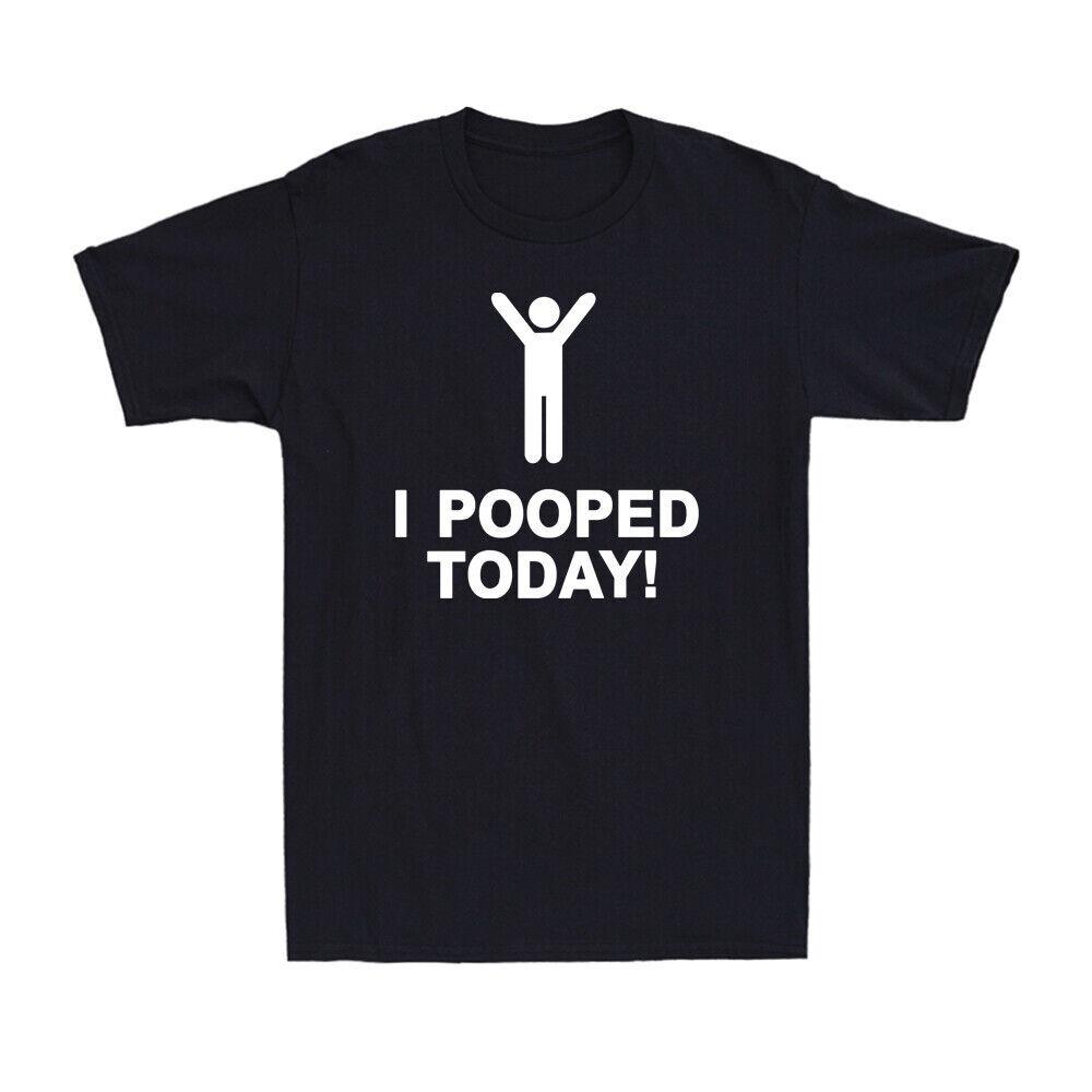I Pooped Today Shirt Funny Gift Idea For Those Who Love Poop Jokes T-shirt L