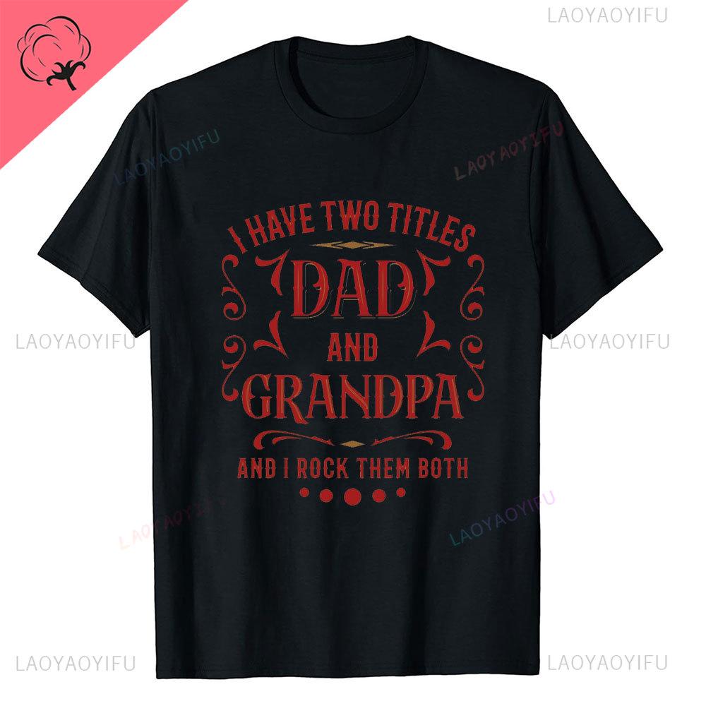 I Have Two Titles Dad and Grandpa Printed T Shirt Funny Spanish Humor Papa Father Day Gift Tee Tops Cotton Casual Shortsleev