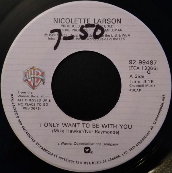 

7inch Record NICOLETTE LARSON I Only Want To Be With You 9299487 Warner Bros. Re 1982 Canada Rock Used