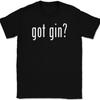 Got Gin T-Shirt Tee Funny Drinking Party Bar Gift