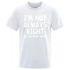 I'M Not Always Right Letter Print Men T-Shirt Summer Oversized Short Sleeve Clothes Cotton T Shirts Loose Street Tops