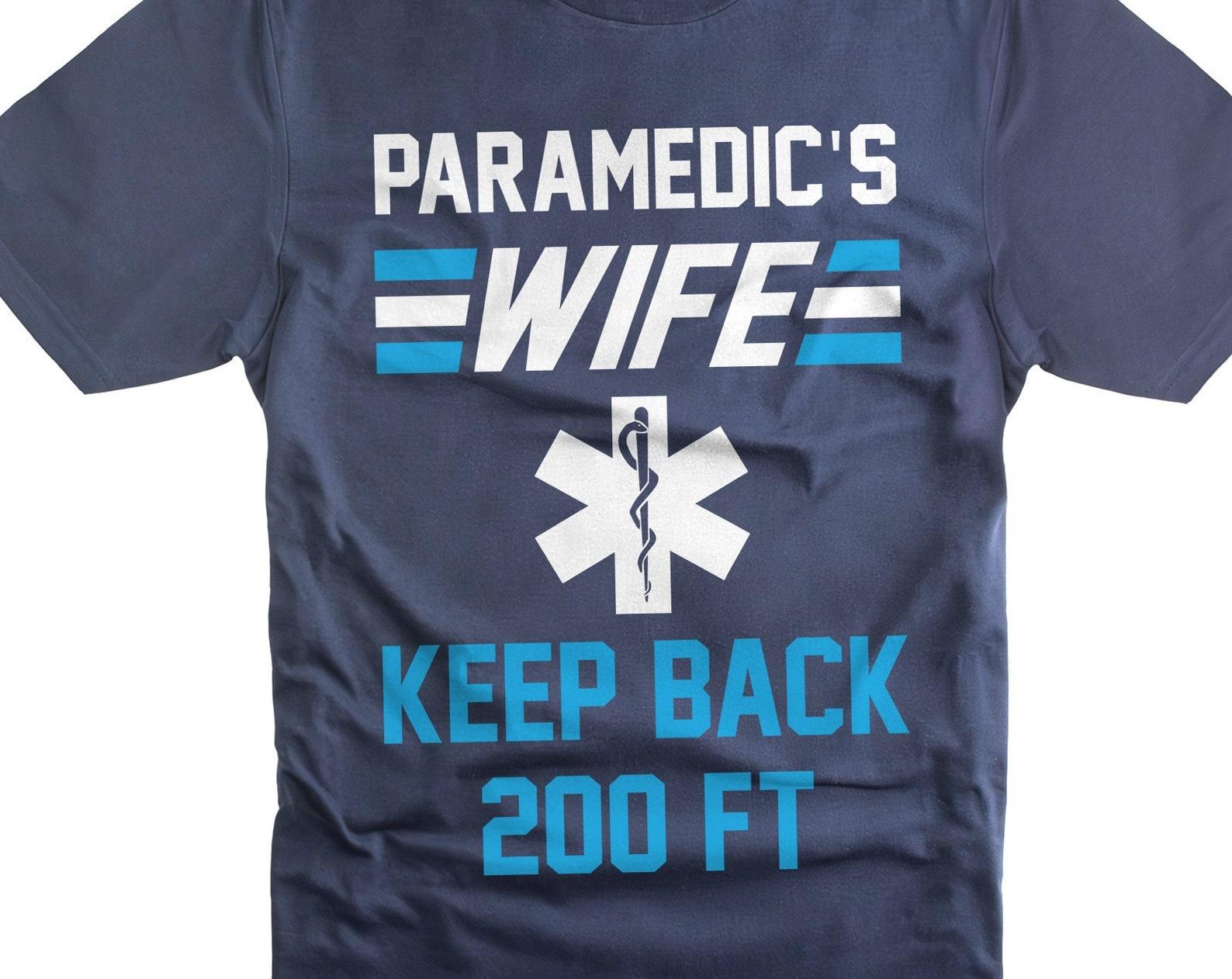 Paramedic s Wife Shirt Keep Back 200FT-Shirt Gift For Wife Paramedic Shirts For Women Her Funny Gifts Paramedic Joke Shirt For Her S