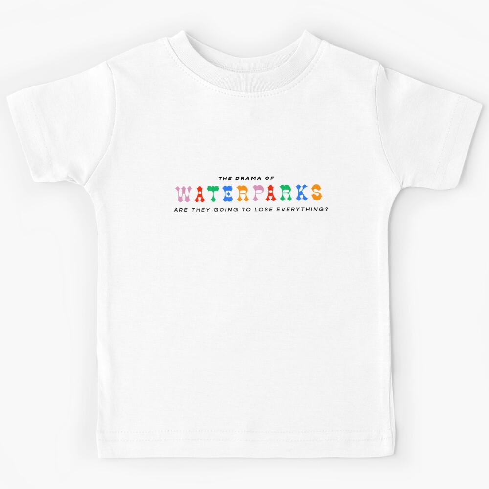 THE DRAMA OF WATERPARKS   Kids T-Shirt 100