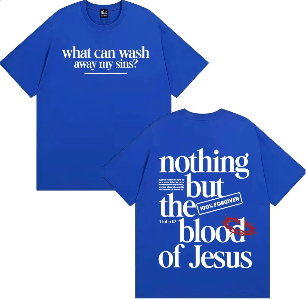 Nothing But The Blood of Jesus Christian Comfort Graphics Tshirts Unisex Women Summer Fashion Street T Shirt High Quality T Shirts S