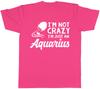 Im Not Crazy Im Just an Aquarius Unisexs Unisexs Ladies Unisex TShirt