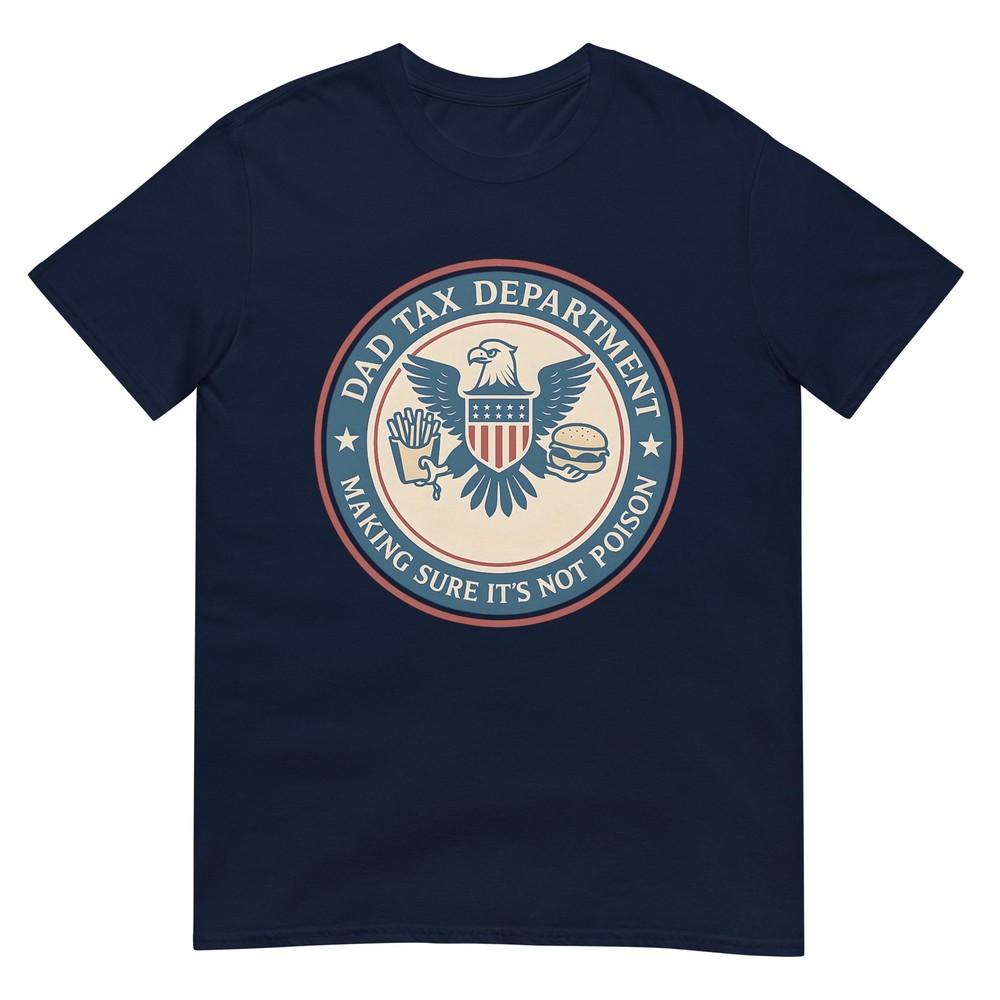 Dad Tax Making Sure Its Not Poison Departunisext Fathers Day TShirt S