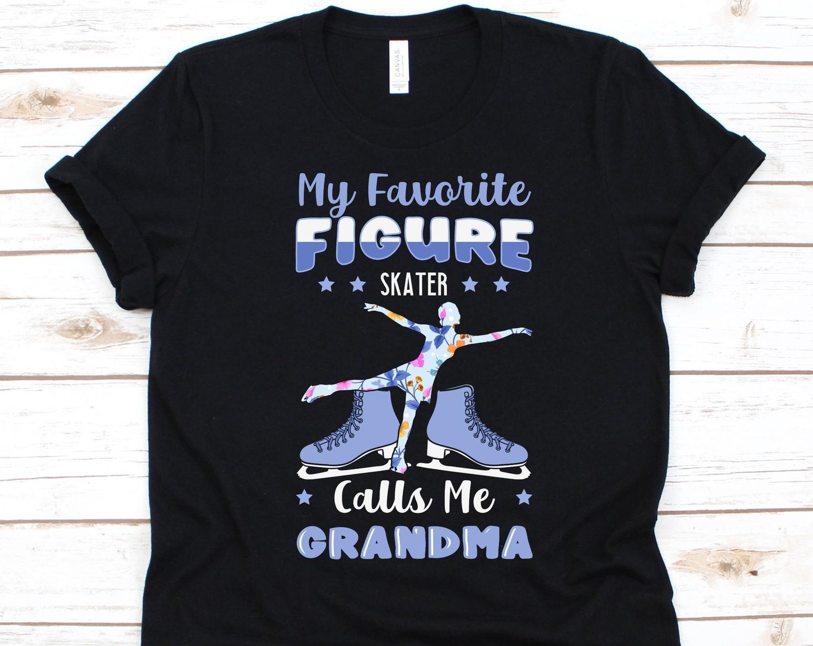 My Favorite Figure Skater Calls Me Grandma Shirt, Ice Skating, Gift For Figure Skater, Skating Lovers Shirt, Ice Skater, Grandma T-Shirt 4XL