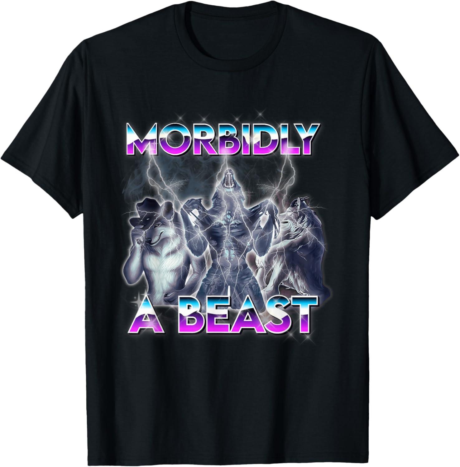 Funny Alpha Wolf Meme Morbidly A Beast Unisex T-Shirt XXL