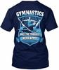 Gymnastics The Toughest Only Need Apply T Shirt Made In the USA Size S To 5XL