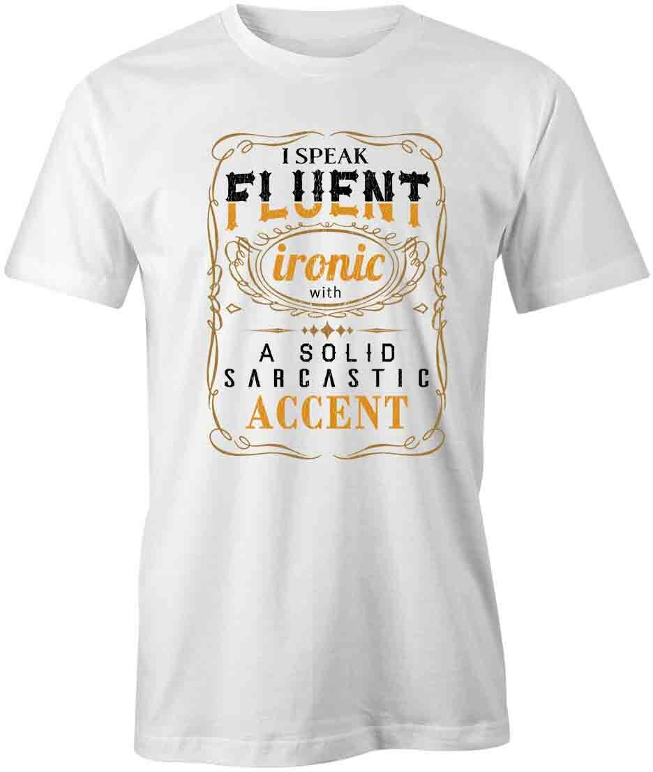 I SPEAK FLUENT IRONIC TShirt Tee Short-Sleeved Cotton FUNNY HUMOR S1WCA995 S