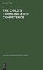 The The Child's Communicative Competence : Language Capacity In Three Groups of Children from Different Social Classes Book
