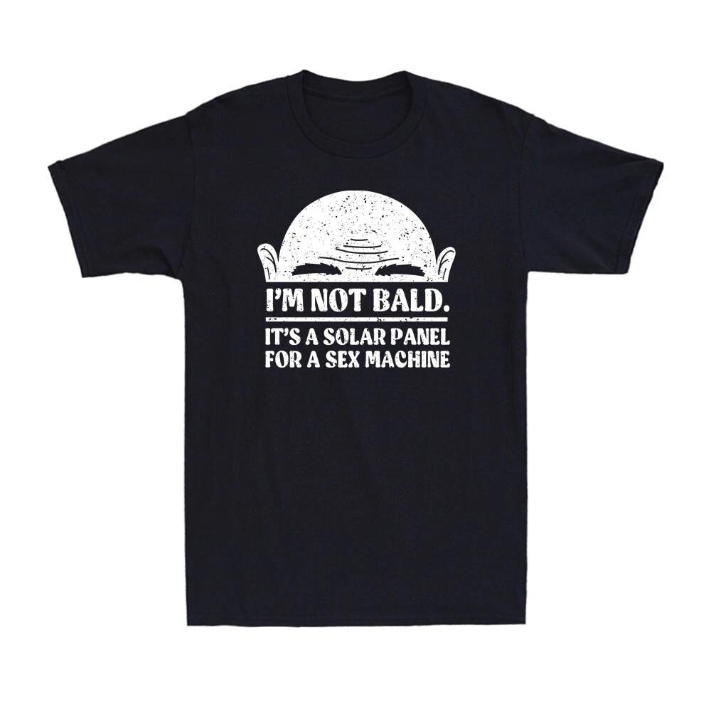 I m Not Bald It s A Solar Panel Funny Sarcastic Rude Naughty Adult Men s T-Shirt S