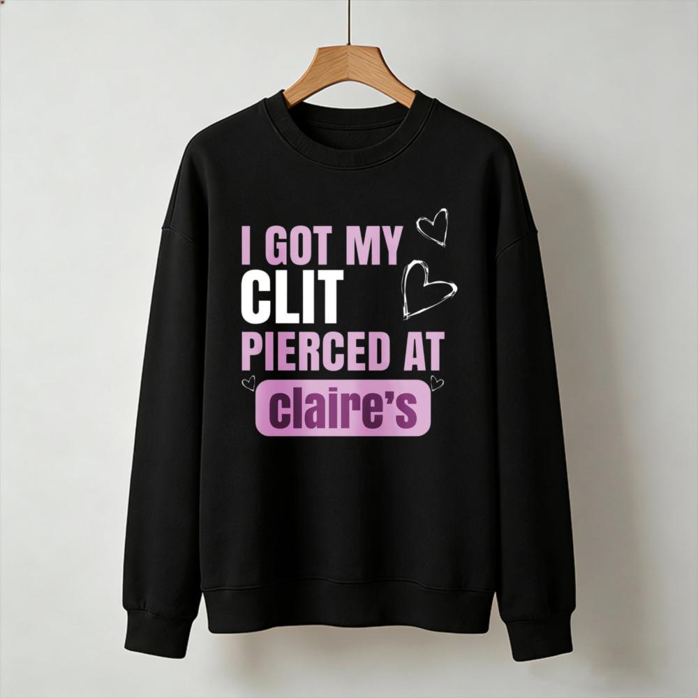 I Got My Clit Pierced At Claire’s Pink Heart Graphic Sweatshirt Funny Slogan Print Pullover Novelty Streetwear Casual Sweatshirt