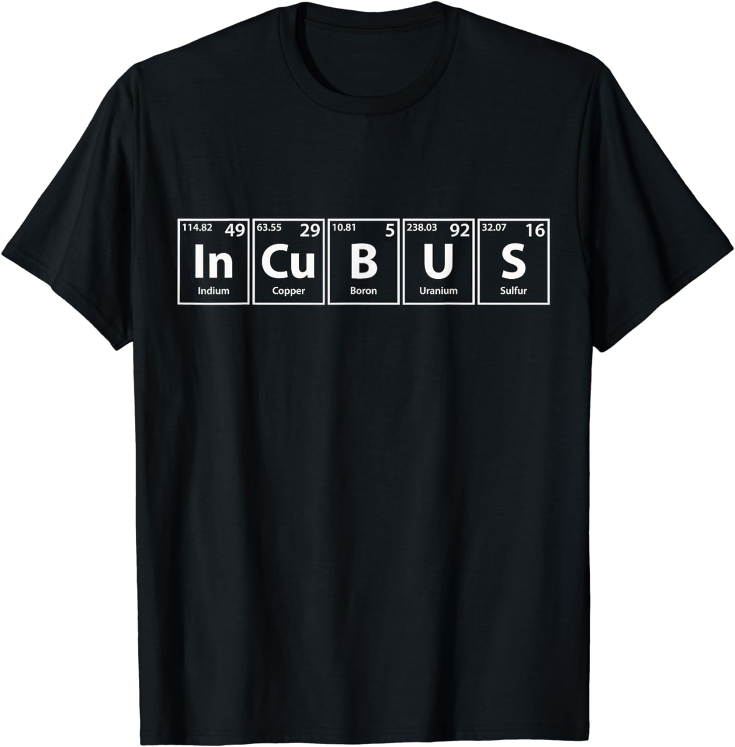 

Incubus (In-Cu-B-U-S) Periodic Table Elements Shirt Science Graphic Clothing Shirts for Women Camisetas 4XL