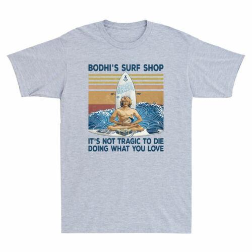 Bodhi Surf Shop It Not Tragic To Die Doing What You Love Men Retro T-shirt XXXXL