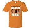 Straight Outta Hawaii Islands Gift Travel T Shirt