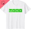 Lucky Periodic Table Element Funny Science Girl Boys TShirt Unisex Summer Streetwear Tops Graphic T Shirts Camiseta Hombre