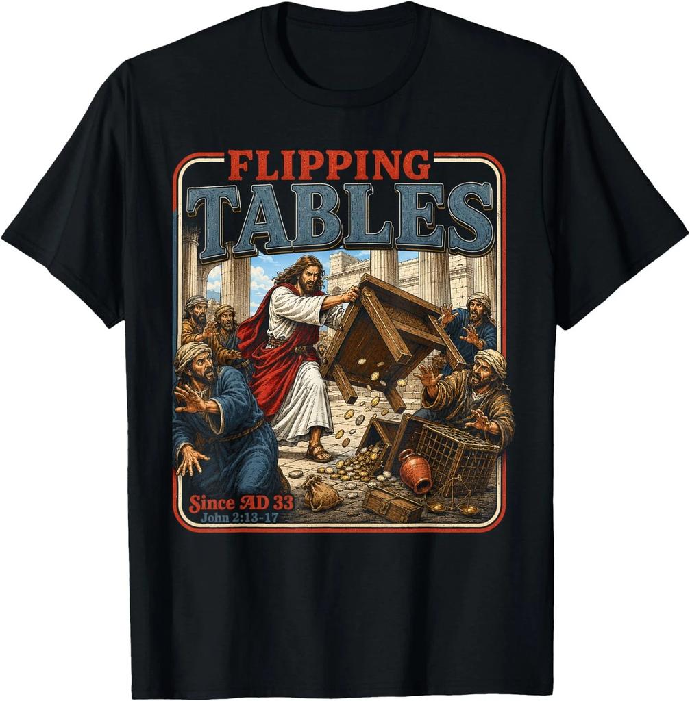 Jesus Flipping Tables Since AD 33 Funny Christian Religious T-Shirt