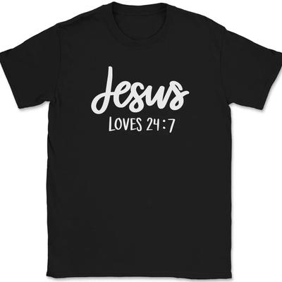 Jesus Loves 24 7 T-Shirt Christian Jesus Praise Worship God Faith Text Tee