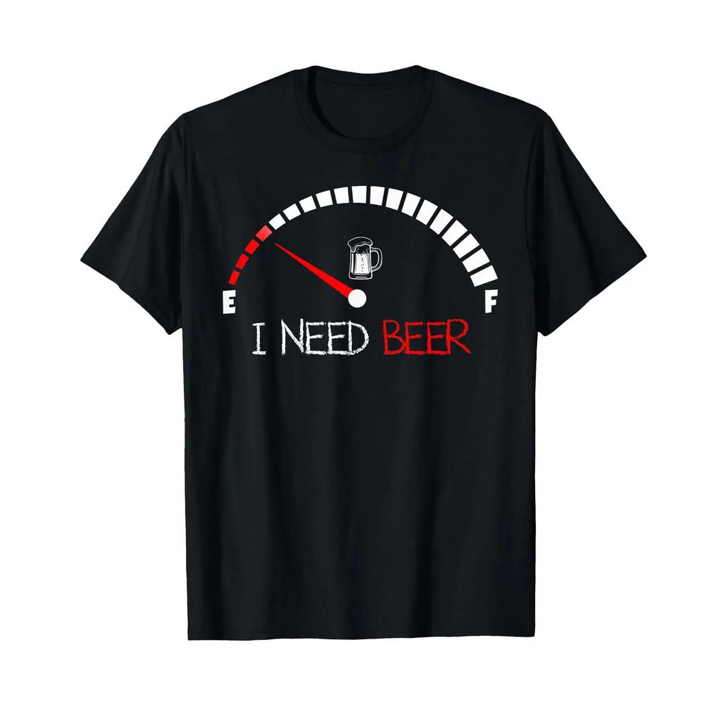 Funny Drinking I Need A Beer Meter Empty Full Fuel T Shirt Vintage Homme Graphic Stretched Breathable Stylish Soft