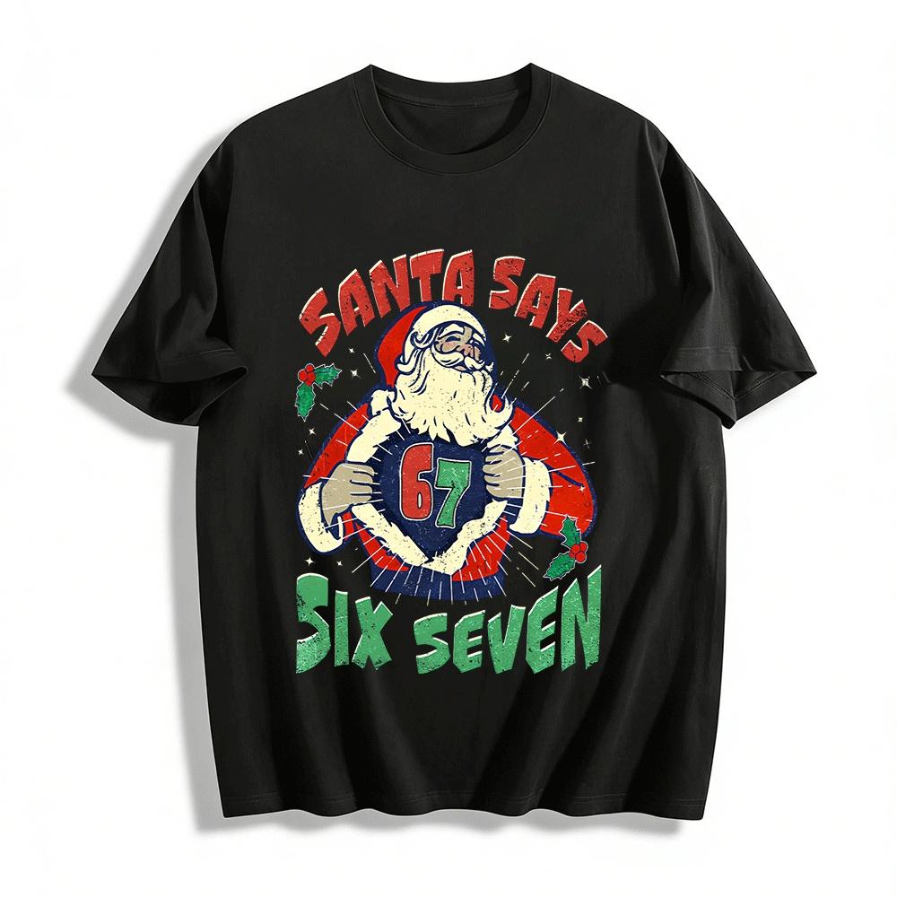 

Santa Says Six Seven Retro Style Christmas Themed Casual Top Pure cotton T-shirt XXS