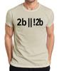 2b 2b Programmer Developer Shakespeare Nerd Geek Humor Unisexs TShirt