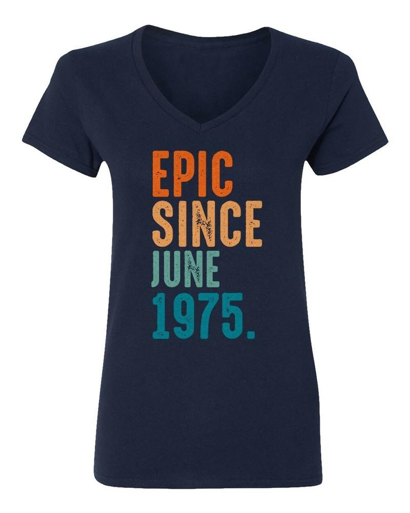 Epic Since June 1975 Tee 50th Birthday Gift Ladies039 V-Neck Tshirt