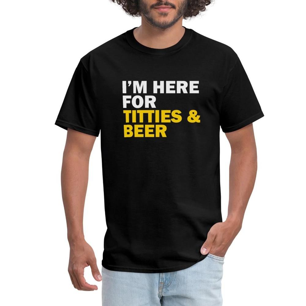 I'm Here For Titties And Beer Men's T-Shirt Unisex T-Shirt