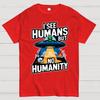I See Humans But No Humanity Cotton Summer Casual Cool Loose T-Shirt