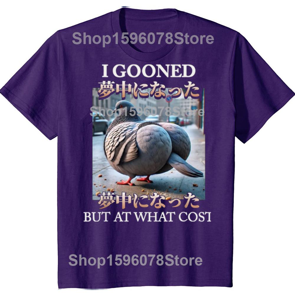 

I Gooned But At What Cost Funny Pigeon Meme T Shirt Harajuku Japanese Style T-shirt Men Women Casual Fashion Oversized T-shirts 4XL
