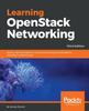 Knyga Learning OpenStack Networking : Build a Solid Foundation In Virtual Networking Technologies for OpenStack-based Clouds, 3rd Edition
