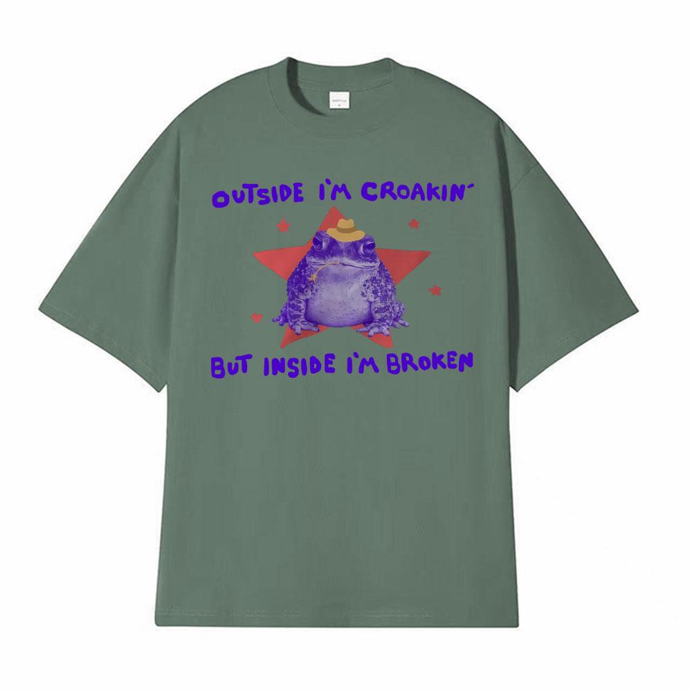 Funny Outside Im Croakin But Inside Im Broken Frog Meme T Shirt Vintage Oversized Tshirts Men Women Cotton Tee Shirt Streetwear