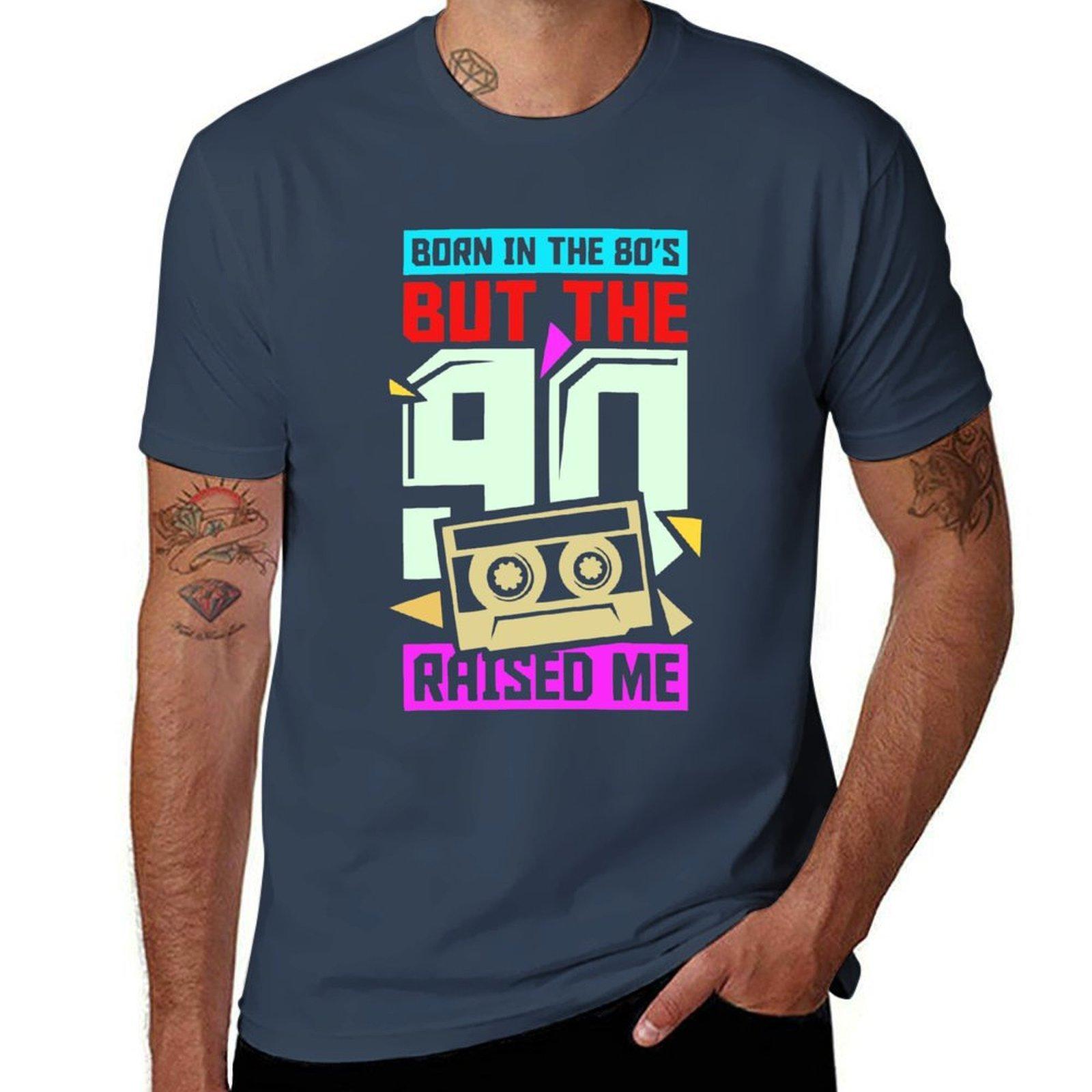 Born In The 80s But 90s Raised Me Tshirt Basic Casual Short Sleeve Cotton Shirt S